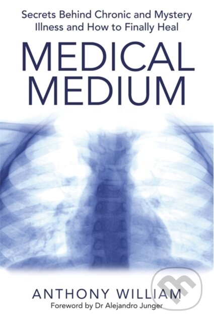 Kniha: Medical Medium (Anthony William). Hay House, 2015 Kniha: Medical Medium (Anthony William). Hay House, 2015