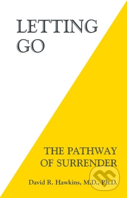 Kniha: Letting Go (David R. Hawkins). Hay House, 2014 Kniha: Letting Go (David R. Hawkins). Hay House, 2014
