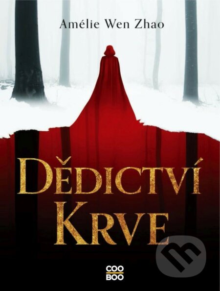 E-kniha: Dědictví krve (Amélie Wen Zhao). CooBoo CZ, 2021 E-kniha: Dědictví krve (Amélie Wen Zhao). CooBoo CZ, 2021