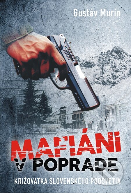 E-kniha: Mafiáni v Poprade (Gustáv Murín). Gustáv Murín E-kniha: Mafiáni v Poprade (Gustáv Murín). Gustáv Murín