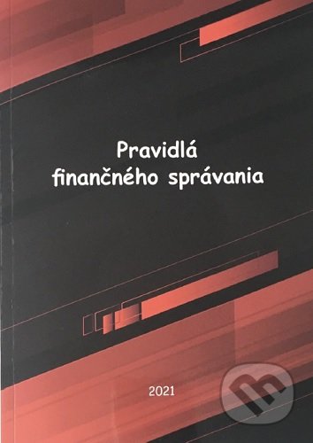 Kniha: Pravidlá finančného správania (Finančná akadémia). Finančná akadémia, 2021 Kniha: Pravidlá finančného správania (Finančná akadémia). Finančná akadémia, 2021