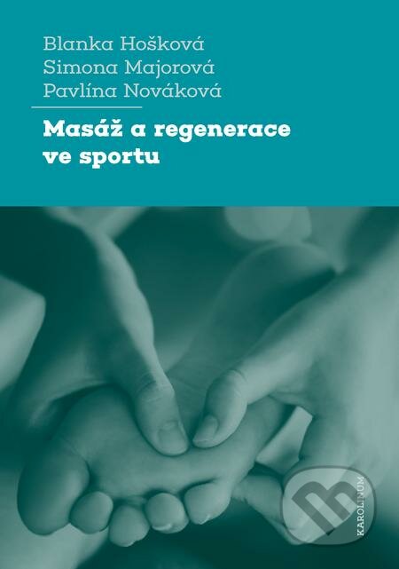 Masáž a regenerace ve sportu - Blanka Hošková, Simona Majorová, Pavlína Nováková, Karolinum, 2020