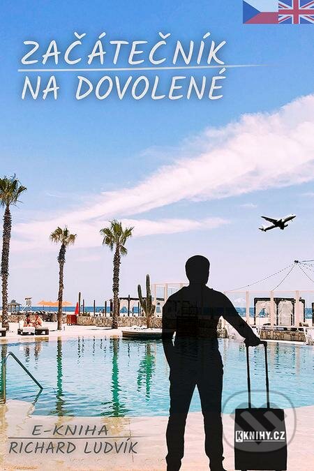 E-kniha: Začátečník na dovolené (Richard Ludvík). KKnihy.cz E-kniha: Začátečník na dovolené (Richard Ludvík). KKnihy.cz