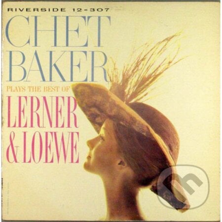 Chet Baker: Chet Baker Plays The Best Of Lerner & Loewe LP - Chet Baker, Hudobné albumy, 2021