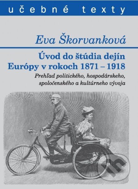 Kniha: Úvod do štúdia dejín Európy v rokoch 1871 - 1918 (Eva Škorvanková). OZ Hlbiny, 2021 Kniha: Úvod do štúdia dejín Európy v rokoch 1871 - 1918 (Eva Škorvanková). OZ Hlbiny, 2021