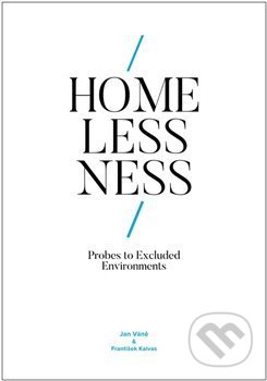 Kniha: Homelessness: Probes to Excluded Environments (František Kalvas a Jan Váně). Západočeská univerzita v Plzni, 2021 Kniha: Homelessness: Probes to Excluded Environments (František Kalvas a Jan Váně). Západočeská univerzita v Plzni, 2021