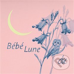 Hudební CD: Ód: Bébé lune (Indies). Indies, 2021 Hudební CD: Ód: Bébé lune (Indies). Indies, 2021