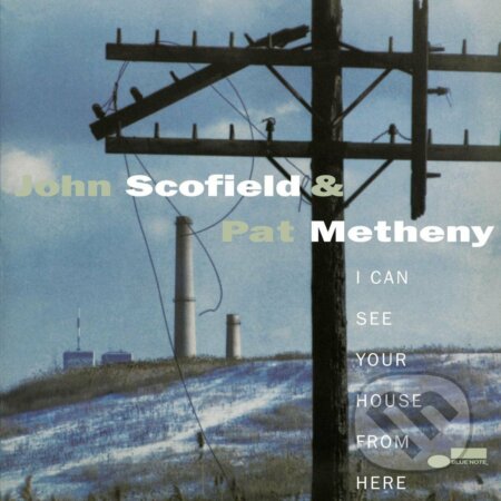 Hudobné CD: John Scofield & Pat Metheny: I Can See Your House from Here LP (Hudobné albumy). Hudobné albumy, 2021 Hudobné CD: John Scofield & Pat Metheny: I Can See Your House from Here LP (Hudobné albumy). Hudobné albumy, 2021