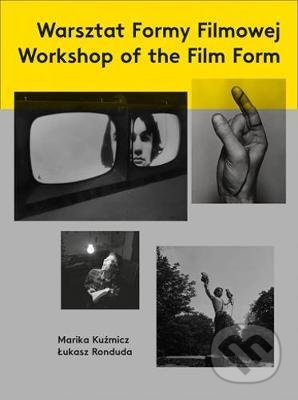 Kniha: Workshop of the Film Form (Marika Kuzmicz). Sternberg, 2017 Kniha: Workshop of the Film Form (Marika Kuzmicz). Sternberg, 2017