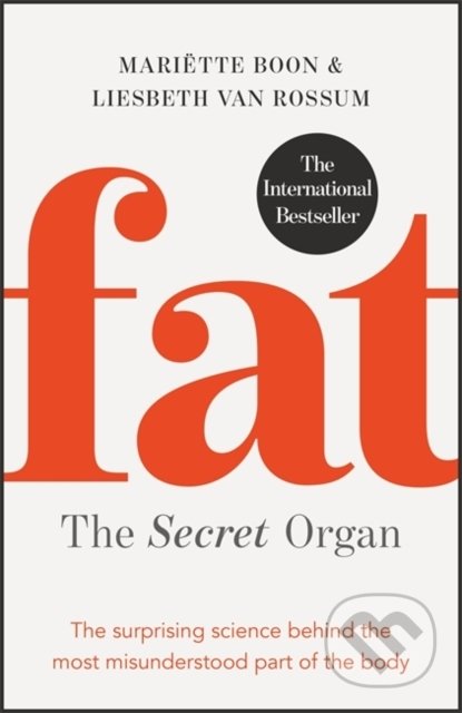 Kniha: Fat: the Secret Organ (Mariëtte Boon). Quercus, 2021 Kniha: Fat: the Secret Organ (Mariëtte Boon). Quercus, 2021