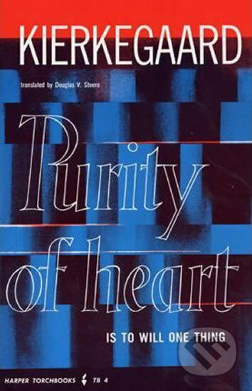 Kniha: Purity of Heart is to Will One Thing (Soren Kierkegaard). HarperCollins, 2010 Kniha: Purity of Heart is to Will One Thing (Soren Kierkegaard). HarperCollins, 2010