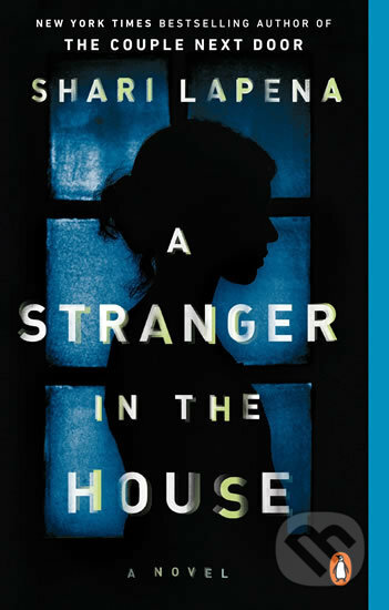 Kniha: A Stranger in the House (Shari Lapena). Penguin Books, 2018 Kniha: A Stranger in the House (Shari Lapena). Penguin Books, 2018