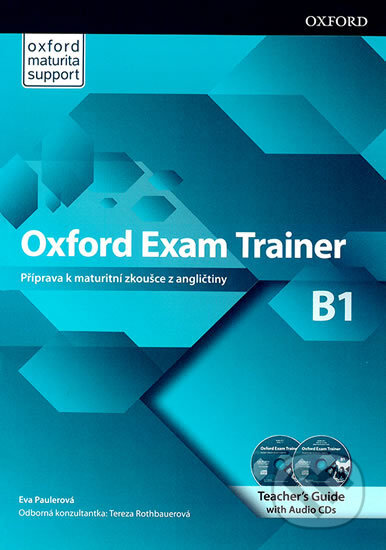 Kniha: Oxford Exam Trainer B1 Teacher´s Book (CZEch Edition) (Eva Paulerová). Oxford University Press, 2019 Kniha: Oxford Exam Trainer B1 Teacher´s Book (CZEch Edition) (Eva Paulerová). Oxford University Press, 2019