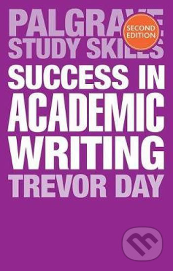 Kniha: Success in Academic Writing (Trevor Day). , 2018 Kniha: Success in Academic Writing (Trevor Day). , 2018