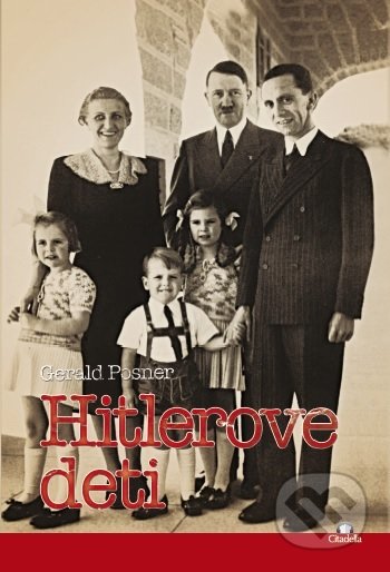 Kniha: Hitlerove deti (Gerald Posner). Citadella, 2021 Kniha: Hitlerove deti (Gerald Posner). Citadella, 2021