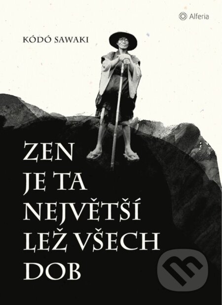 E-kniha: Zen je ta největší lež všech dob (Kódó Sawaki). Grada, 2020 E-kniha: Zen je ta největší lež všech dob (Kódó Sawaki). Grada, 2020