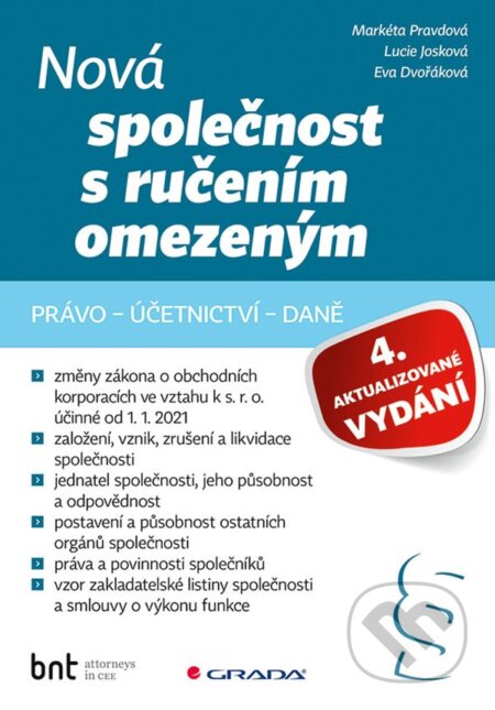 E-kniha: Nová společnost s ručením omezeným - 4. aktualizované vydání (Eva Dvořáková, Lucie Josková a Markéta Pravdová). Grada, 2021 E-kniha: Nová společnost s ručením omezeným - 4. aktualizované vydání (Eva Dvořáková, Lucie Josková a Markéta Pravdová). Grada, 2021