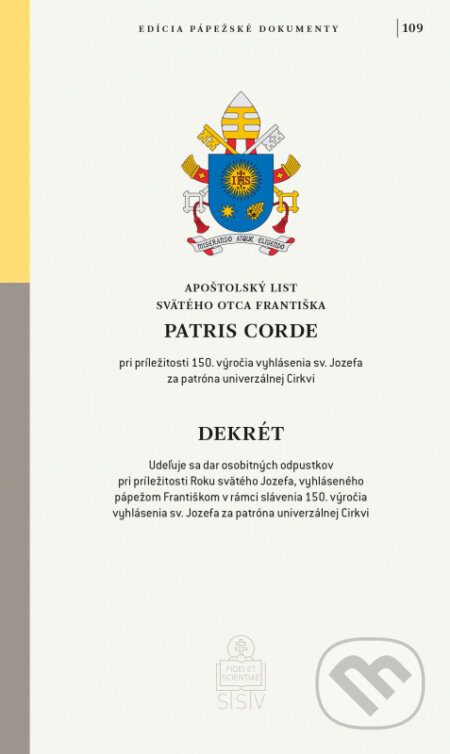 Kniha: Patris corde (Jorge Mario Bergoglio – pápež František). Spolok svätého Vojtecha, 2021 Kniha: Patris corde (Jorge Mario Bergoglio – pápež František). Spolok svätého Vojtecha, 2021