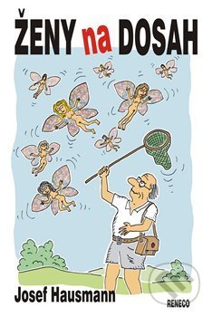 Kniha: Ženy na dosah (Josef Hausmann). Reneco, 2021 Kniha: Ženy na dosah (Josef Hausmann). Reneco, 2021