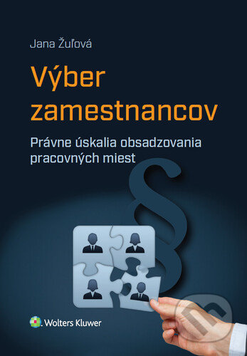 Kniha: Výber zamestnancov (Jana Žuľová). Wolters Kluwer, 2021 Kniha: Výber zamestnancov (Jana Žuľová). Wolters Kluwer, 2021