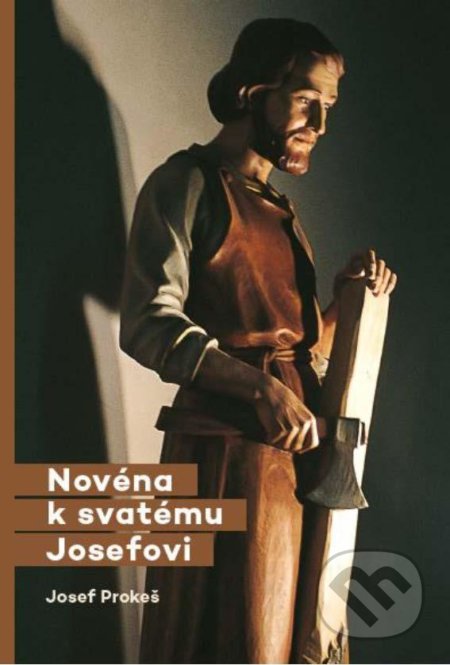 Kniha: Novéna k svatému Josefovi (Josef Prokeš). Doron, 2021 Kniha: Novéna k svatému Josefovi (Josef Prokeš). Doron, 2021