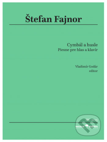 Kniha: Cymbál a husle - Piesne pre hlas a klavír (Štefan Fajnor). Hudobné centrum, 2021 Kniha: Cymbál a husle - Piesne pre hlas a klavír (Štefan Fajnor). Hudobné centrum, 2021