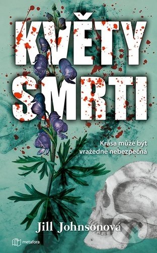 Kniha: Květy smrti (Jill Johnson). Metafora, 2021 Kniha: Květy smrti (Jill Johnson). Metafora, 2021