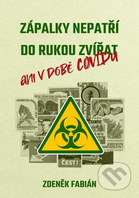 E-kniha: Zápalky nepatří do rukou zvířat ani v době covidu (Zdeněk Fabián). E-knihy jedou E-kniha: Zápalky nepatří do rukou zvířat ani v době covidu (Zdeněk Fabián). E-knihy jedou