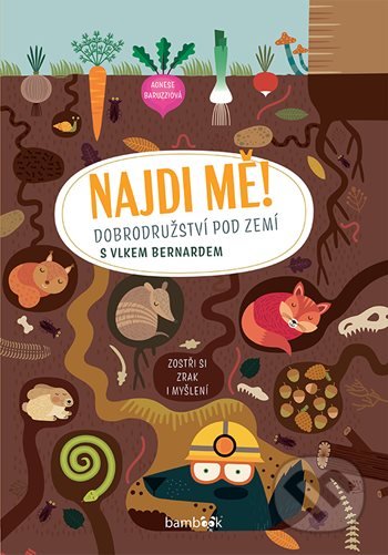 Kniha: Dobrodružství pod zemí s vlkem Bernardem (Agnese Baruzzi). Bambook, 2021 Kniha: Dobrodružství pod zemí s vlkem Bernardem (Agnese Baruzzi). Bambook, 2021