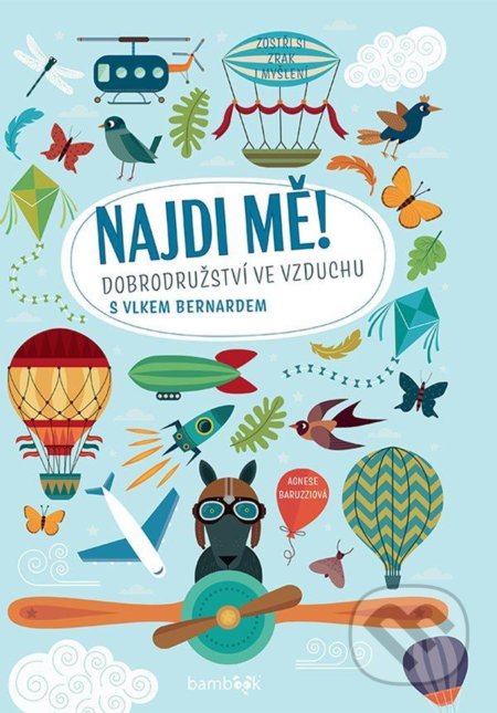 Kniha: Dobrodružství ve vzduchu s vlkem Bernadem (Agnese Baruzzi). Bambook, 2021 Kniha: Dobrodružství ve vzduchu s vlkem Bernadem (Agnese Baruzzi). Bambook, 2021