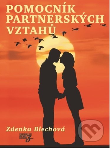Kniha: Pomocník partnerských vztahů (Zdenka Blechová). Zděnka Blechová, 2021 Kniha: Pomocník partnerských vztahů (Zdenka Blechová). Zděnka Blechová, 2021