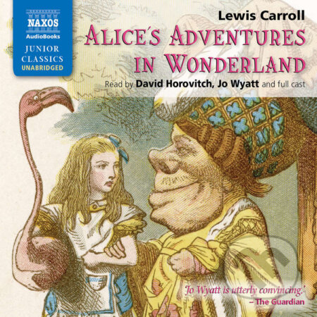 Audiokniha: Alice’s Adventures in Wonderland (EN) (Lewis Carroll). Naxos Audiobooks, 2019 Audiokniha: Alice’s Adventures in Wonderland (EN) (Lewis Carroll). Naxos Audiobooks, 2019