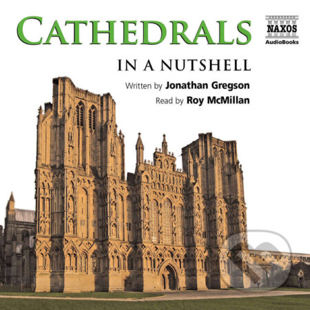 Audiokniha: Cathedrals – In a Nutshell (EN) (Jonathan Gregson). Naxos Audiobooks, 2010 Audiokniha: Cathedrals – In a Nutshell (EN) (Jonathan Gregson). Naxos Audiobooks, 2010