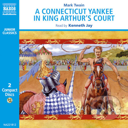 Audiokniha: A Connecticut Yankee (EN) (Mark Twain). Naxos Audiobooks, 2019 Audiokniha: A Connecticut Yankee (EN) (Mark Twain). Naxos Audiobooks, 2019