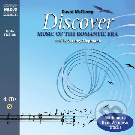 Audiokniha: Discover Music of the Romantic Era (EN) (David McCleery). Naxos Audiobooks, 2009 Audiokniha: Discover Music of the Romantic Era (EN) (David McCleery). Naxos Audiobooks, 2009