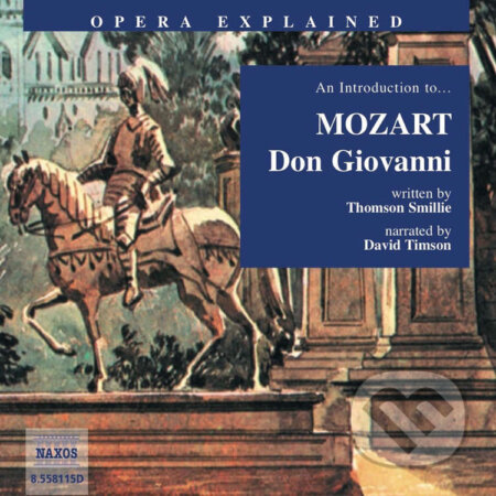 Audiokniha: Opera Explained – Don Giovanni (EN) (Thomson Smillie). Naxos Audiobooks, 2019 Audiokniha: Opera Explained – Don Giovanni (EN) (Thomson Smillie). Naxos Audiobooks, 2019