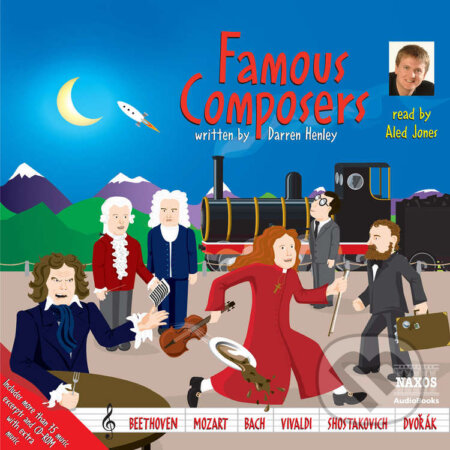 Audiokniha: Famous Composers (EN) (Darren Henley). Naxos Audiobooks, 2019 Audiokniha: Famous Composers (EN) (Darren Henley). Naxos Audiobooks, 2019
