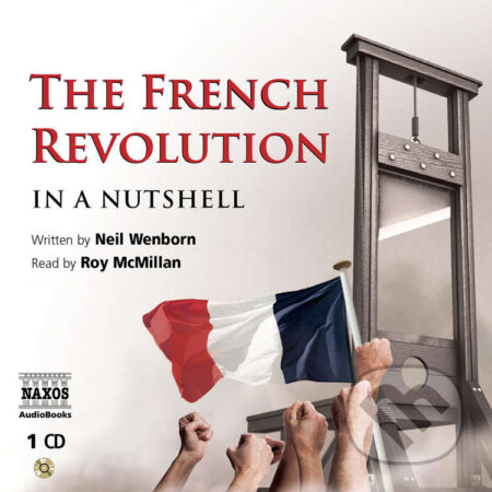 Audiokniha: The French Revolution – In a Nutshell (EN) (Neil Wenborn). Naxos Audiobooks, 2009 Audiokniha: The French Revolution – In a Nutshell (EN) (Neil Wenborn). Naxos Audiobooks, 2009