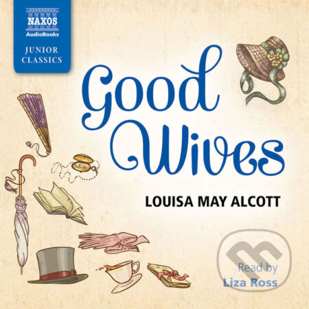 Audiokniha: Good Wives (EN) (Louisa M. Alcott). Naxos Audiobooks, 2017 Audiokniha: Good Wives (EN) (Louisa M. Alcott). Naxos Audiobooks, 2017