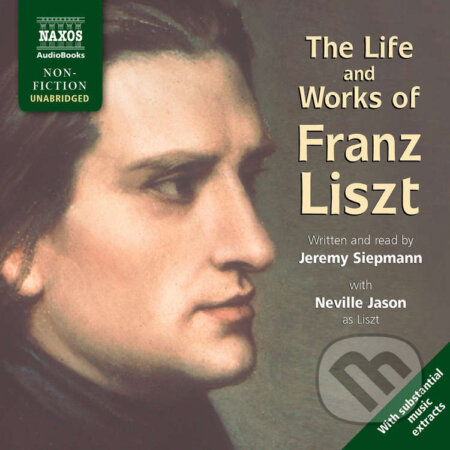 Audiokniha: Life & Works – Franz Liszt (EN) (Jeremy Siepmann). Naxos Audiobooks, 2019 Audiokniha: Life & Works – Franz Liszt (EN) (Jeremy Siepmann). Naxos Audiobooks, 2019