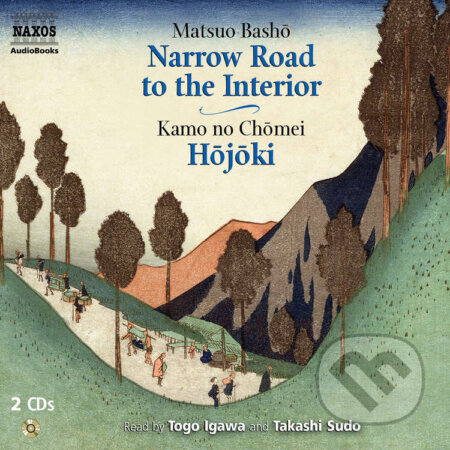 Audiokniha: Narrow Road to the Interior, H?j?ki (EN) (Kamo no Ch?mei a Matsuo Bash?). Naxos Audiobooks, 2019 Audiokniha: Narrow Road to the Interior, H?j?ki (EN) (Kamo no Ch?mei a Matsuo Bash?). Naxos Audiobooks, 2019