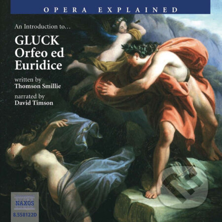 Audiokniha: Opera Explained – Orfeo ed Euridice (EN) (Thomson Smillie). Naxos Audiobooks, 2019 Audiokniha: Opera Explained – Orfeo ed Euridice (EN) (Thomson Smillie). Naxos Audiobooks, 2019