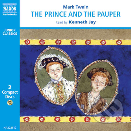 Audiokniha: The Prince and the Pauper (EN) (Mark Twain). Naxos Audiobooks, 2019 Audiokniha: The Prince and the Pauper (EN) (Mark Twain). Naxos Audiobooks, 2019