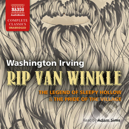 Audiokniha: Rip Van Winkle, The Legend of Sleepy Hollow & The Pride of the Village (EN) (Washington Irving). Naxos Audiobooks, 2015 Audiokniha: Rip Van Winkle, The Legend of Sleepy Hollow & The Pride of the Village (EN) (Washington Irving). Naxos Audiobooks, 2015
