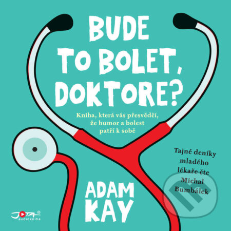 Audiokniha: Bude to bolet, doktore? (Adam Kay). Jota, 2021 Audiokniha: Bude to bolet, doktore? (Adam Kay). Jota, 2021