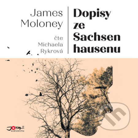 Audiokniha: Dopisy ze Sachsenhausenu (James Moloney). Jota, 2021 Audiokniha: Dopisy ze Sachsenhausenu (James Moloney). Jota, 2021