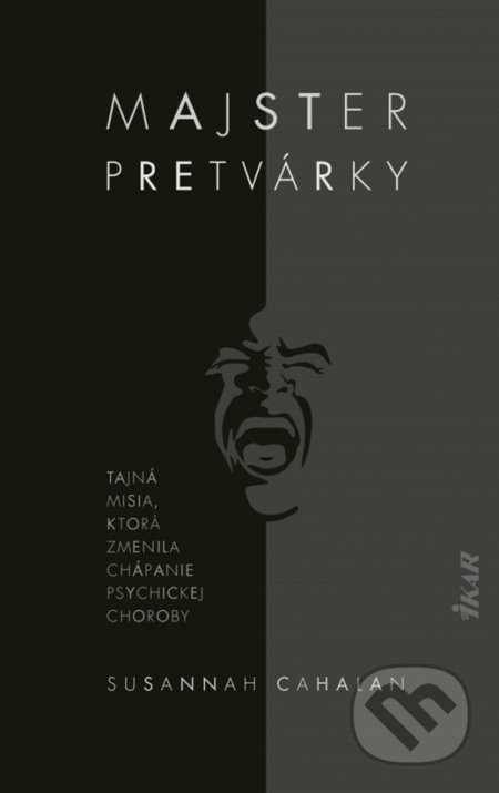 Kniha: Majster pretvárky (Susannah Cahalan). Ikar, 2021 Kniha: Majster pretvárky (Susannah Cahalan). Ikar, 2021