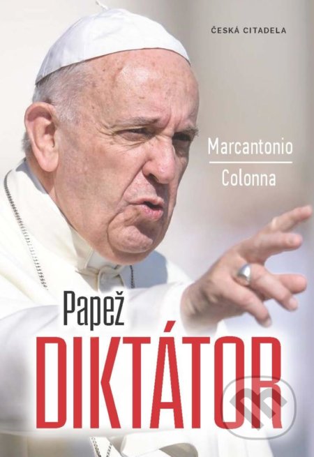 Kniha: Papež diktátor (Marcantonio Colonna). Česká citadela, 2021 Kniha: Papež diktátor (Marcantonio Colonna). Česká citadela, 2021