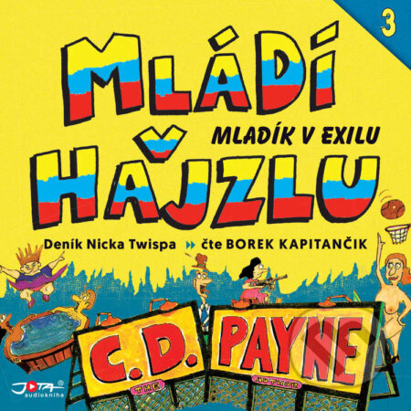 Audiokniha: Mládí v hajzlu 3 (C. D. Payne). Jota, 2021 Audiokniha: Mládí v hajzlu 3 (C. D. Payne). Jota, 2021