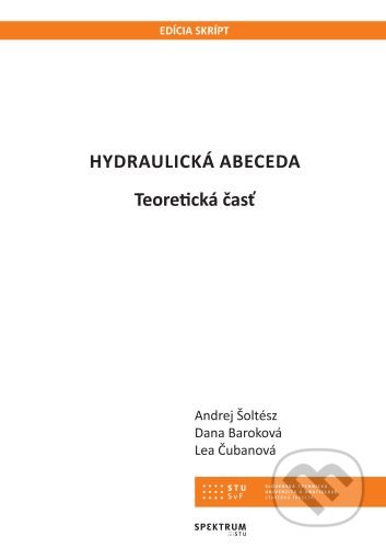 Kniha: Hydraulická abeceda (Andrej Šoltész a Dana Baroková). STU, 2021 Kniha: Hydraulická abeceda (Andrej Šoltész a Dana Baroková). STU, 2021